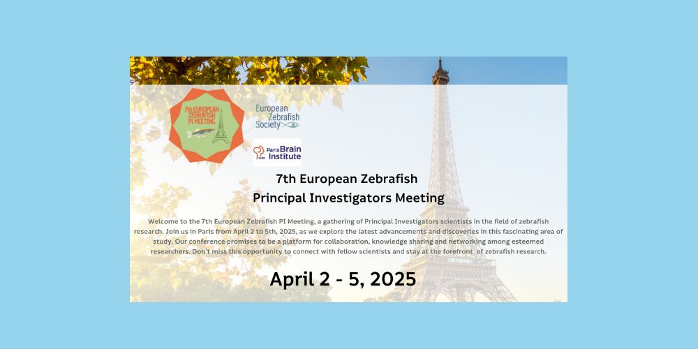 Paris 2025 - 7th European Zebrafish Principal Investigators Meeting